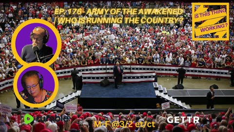 Ep. 176 - ARMY OF THE AWAKENED | WHO IS RUNNING THE COUNTRY?