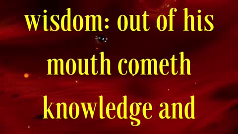 BIBLE VERSE FOR THE DAY... “For the LORD giveth wisdom: out of his mouth cometh knowledge....