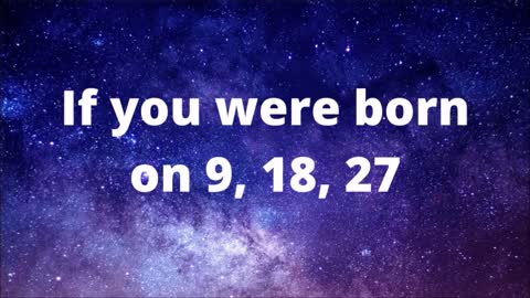 If you were born on 9, 18 or 27. What does your birth date mean?