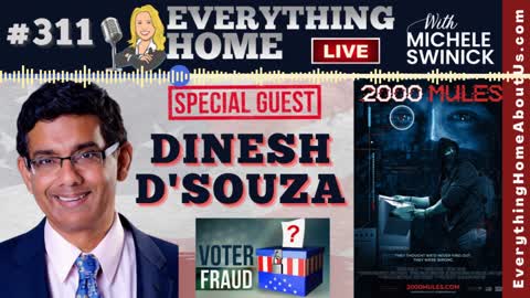 311: DINESH D'SOUZA & 2000 MULES Exposing The 2020 Election Fraud *** MUST LISTEN TO ***