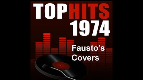 TOP HITS OF 1974 FAUSTO'S COVERS