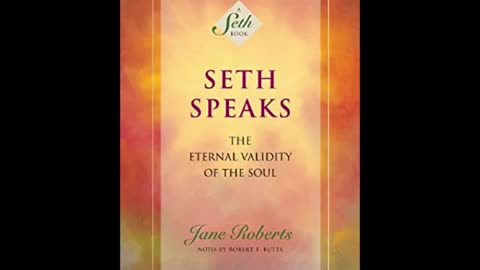 Seth Speaks: The Eternal Validity of the Soul (Sethbook 1)