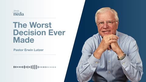 The Worst Decision Ever Made | Making The Best Of A Bad Decision #1 | Pastor Lutzer