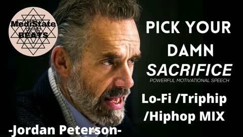 Pick Your DAMN SACRIFICE - Jordan Peterson - Lo-Fi/Triphop/Hiphop