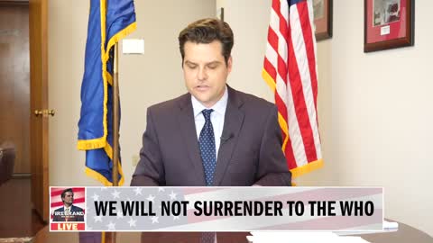 Rep. Matt Gaetz Warns Of Biden’s Plans To Surrender America To The WHO