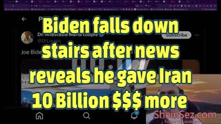 Biden falls down stairs after news reveals he gave Iran 10 Billion $$$ more -SheinSez 353