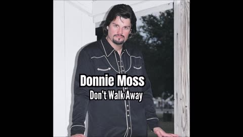 Donnie Moss - Don't Walk Away (Music Video).