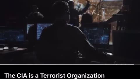 THE CIA IS A TERRORIST ORGANIZATION