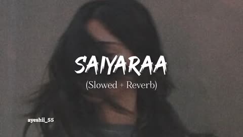 Saiyarra slowed and reverbed song
