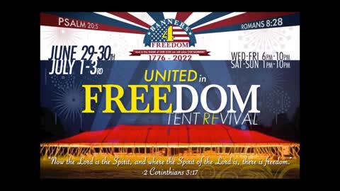 FULL DAY 3 (7/01/22) UNITED IN FREEDOM TENT REVIVAL