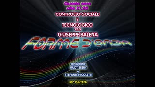 Forme d'Onda-Controllo Sociale e Tecnologico-Giuseppe Balena-08-06-2017-30^puntata QUARTA STAGIONE