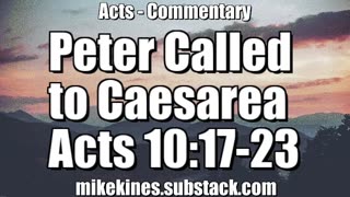 Peter Called to Caesarea - Acts 10:17-23