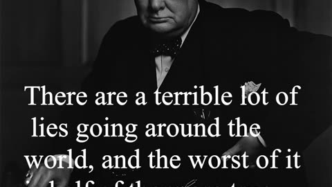 Sir Winston Churchill Quote - There are a terrible lot of lies going around the world...