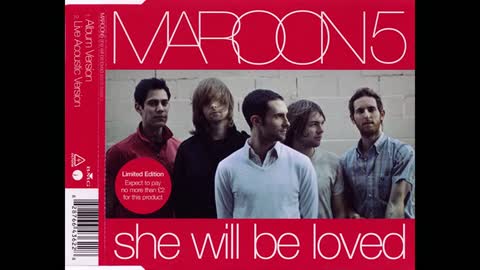 SHE WILL BE LOVED - MAROON 5