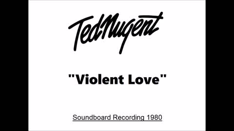 Ted Nugent - Violent Love ( Live in Houston, Texas 1980) Soundboard