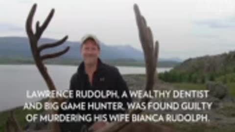 Wealthy Dentist and Big Game Hunter Lawrence Rudolph Found Guilty of Killing Wife on Hunting Tri