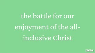 the battle for our enjoyment of the all-inclusive Christ