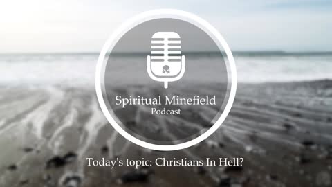 Podcast: Christians In Hell?
