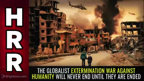 Globalist Extermination Won't End Until They Are Ended*