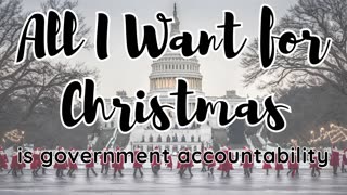 All I Want For Christmas Is Government Accountability (New 2023 Christmas Music!)