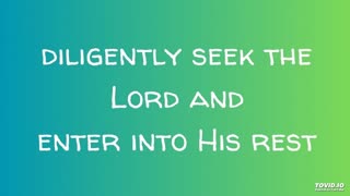 diligently seek the Lord and enter into His rest
