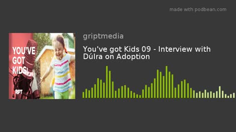 You've got Kids 09 - Interview with Dúlra on Adoption