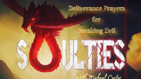 Deliverance Prayer for Breaking Evil Soulties with Michael Carter