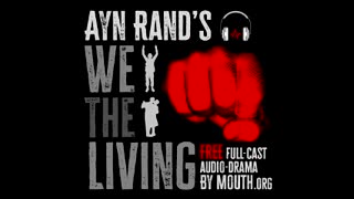 Ayn Rand's WE THE LIVING - New Full-Cast Audio Drama