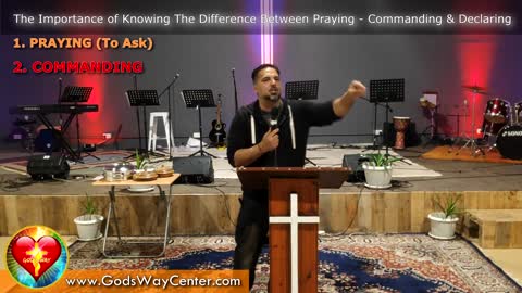 The Importance of Knowing The Difference Between Praying - Commanding & Declaring.
