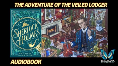 The Case-Book of Sherlock Holmes - The Adventure of the Veiled Lodger