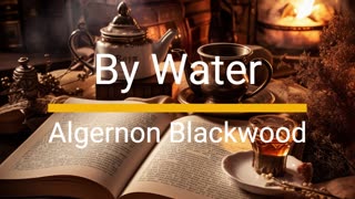 By Water - Algernon Blackwood