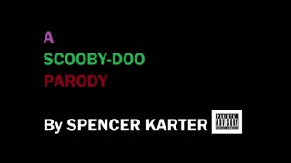 SPENCER KARTER'S GREATEST HITS: A SCOOBY-DOO THEME SONG PARODY