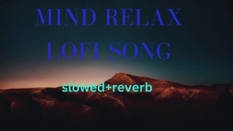 Mind relax lofi song