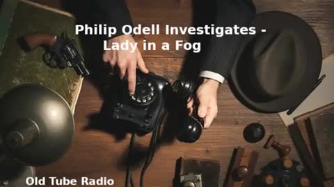 Philip Odell Investigates Lady in a Fog Episodes 1 to 8