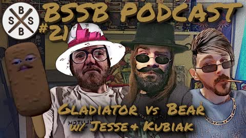 Gladiator Vs Bear w Jesse & Kubiak - BSSB Podcast #21