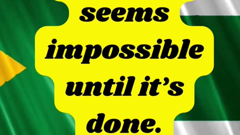 Quote 44 -It always seems impossible until it’s done. Nelson Mandela