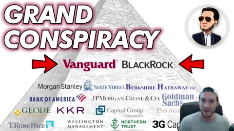 BlackRock / Vanguard / State Street / Grand Conspiracy