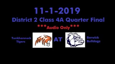 11-1-2019 - AUDIO ONLY - Tunkhannock Tigers At Berwick Bulldogs