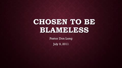 Chosen To Be Blameless (July 9, 2011)