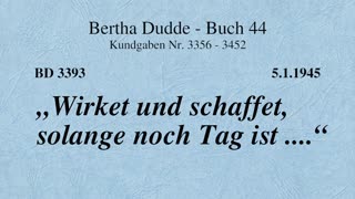 BD 3393 - "WIRKET UND SCHAFFET, SOLANGE NOCH TAG IST ...."