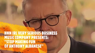 "Stop Making Fun Of Anthony Albanese"