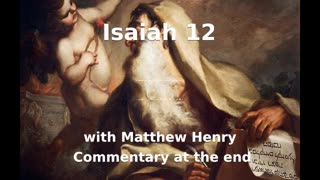 📖🕯 Holy Bible - Isaiah 12 with Matthew Henry Commentary at the end.