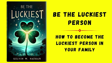 Be the Luckiest Person How to Become the Luckiest Person in Your Family (Audiobook)