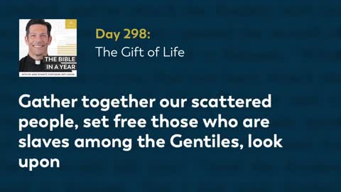 Day 298: The Gift of Life — The Bible in a Year (with Fr. Mike Schmitz)