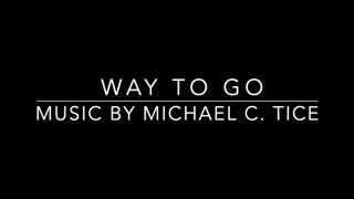 Way to Go - Music by Michael C. Tice