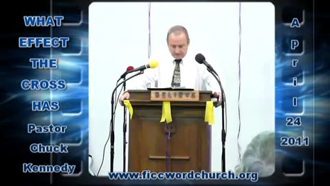 April 24 2011 WHAT EFFECT THE CROSS HAS - Pastor Chuck Kennedy