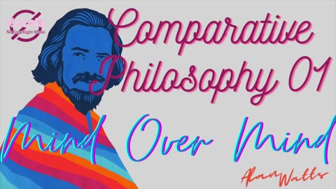 Alan Watts | Comparative Philosophy | 01 Mind Over Mind | Full Lecture | NoCoRi