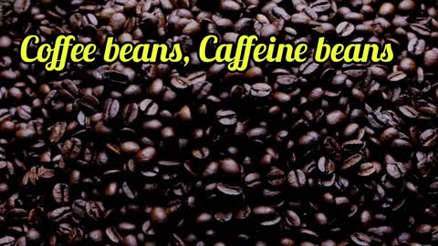 Coffee beans, Caffeine beans