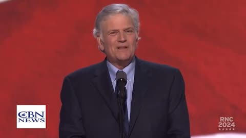 RNC PRAYER: Franklin Graham Thanks God for Saving Trump