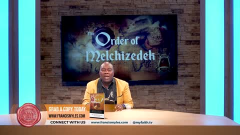 THE ORDER OF MELCHIZEDEK | EP17 | Dr Francis Myles | FaithTV